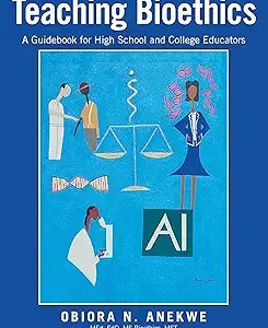 Teaching Bioethics: A Guidebook for High School and College Educators